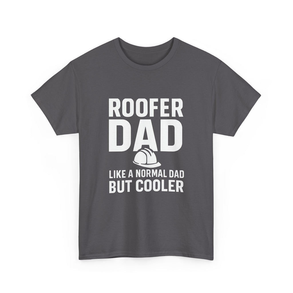 Roofer Dad — Like a Normal Dad But Cooler