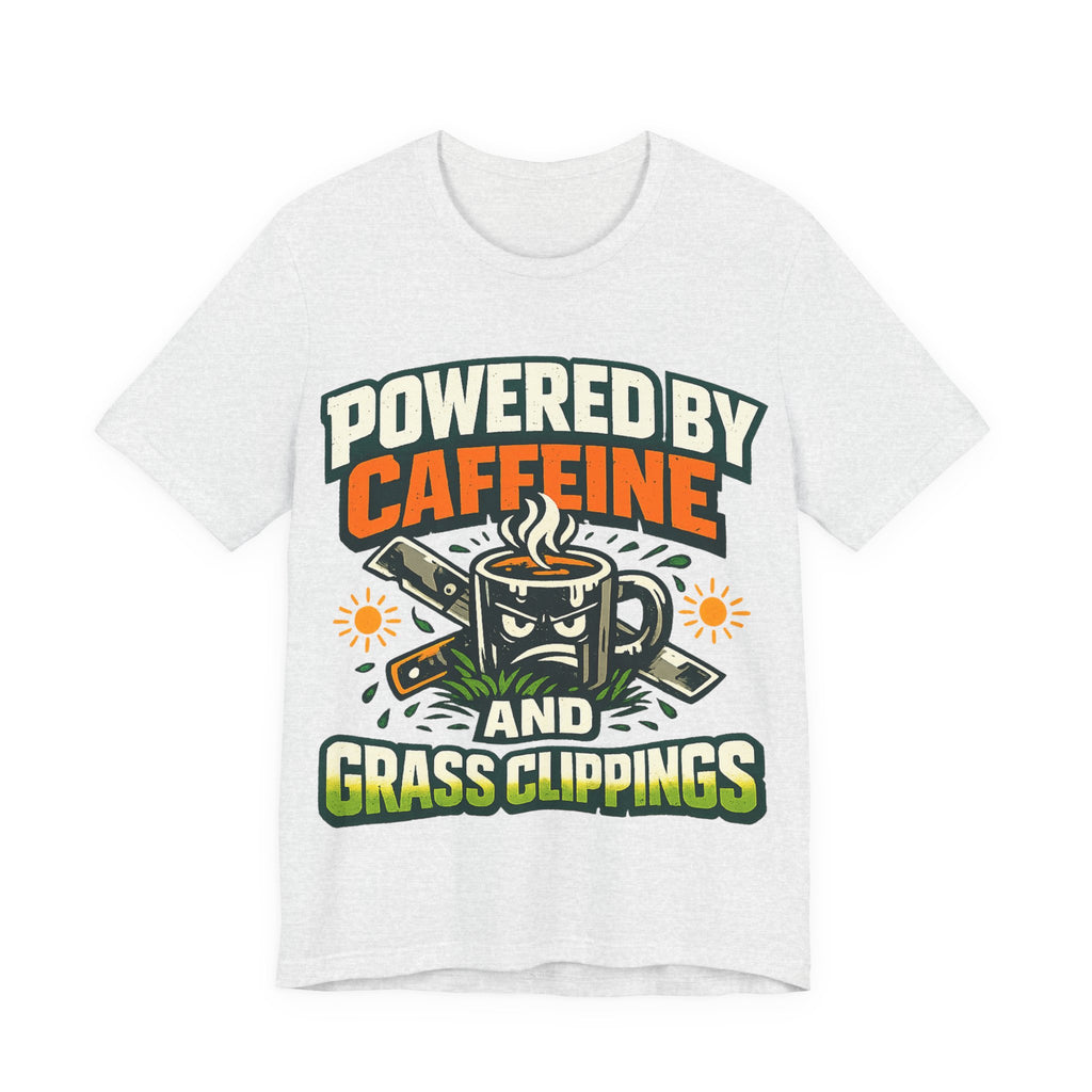 Powered by Caffeine and Grass Clippings Shirt