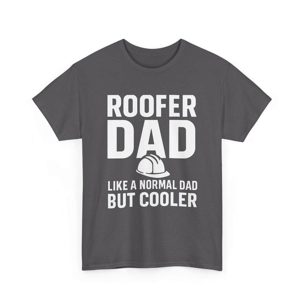Roofer Dad — Like a Normal Dad But Cooler