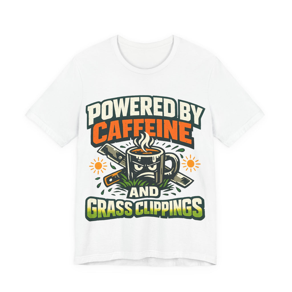 Powered by Caffeine and Grass Clippings Shirt