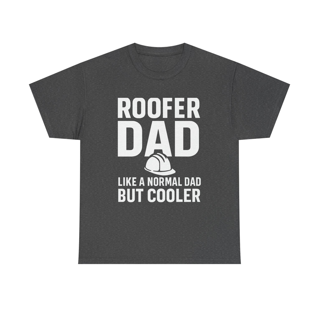 Roofer Dad — Like a Normal Dad But Cooler