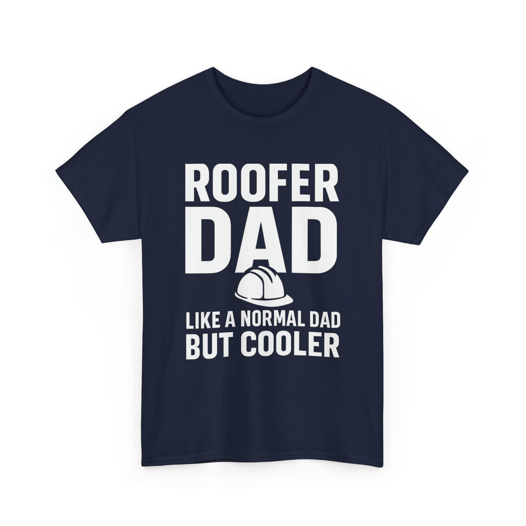 Roofer Dad — Like a Normal Dad But Cooler