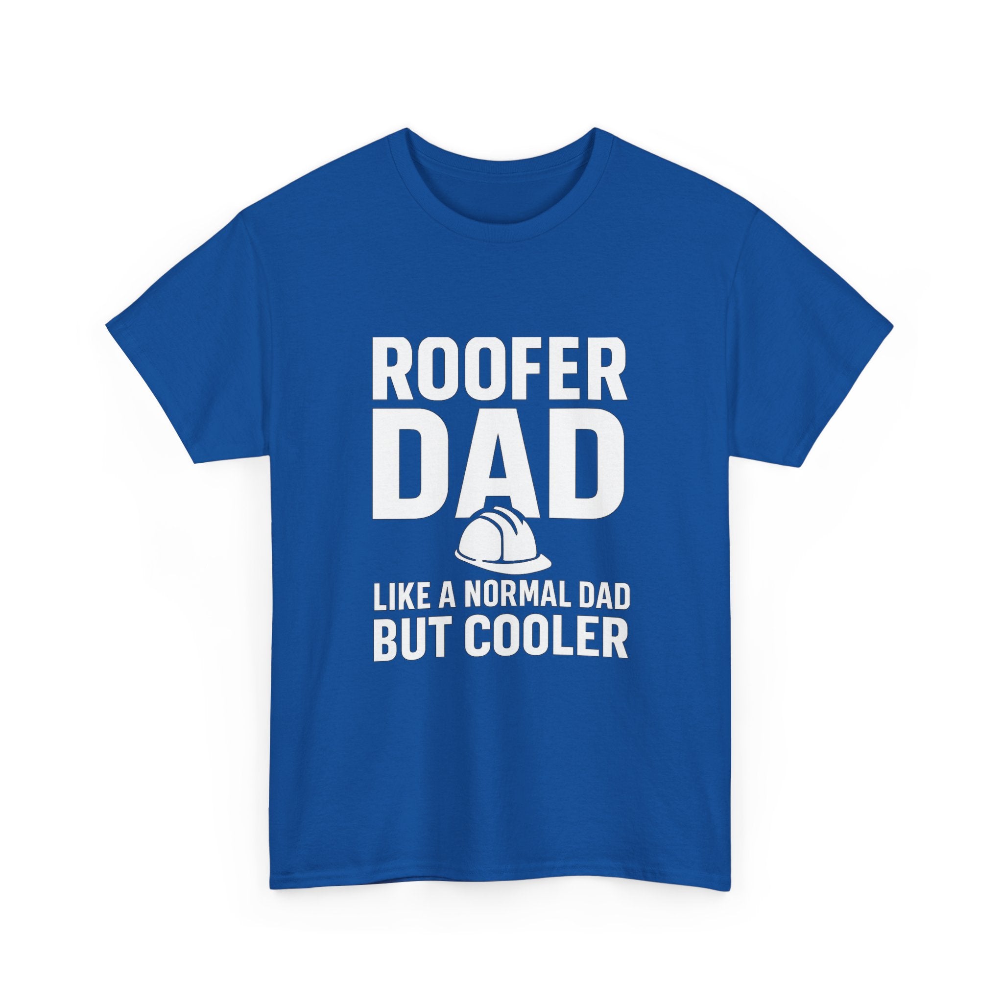 Roofer Dad — Like a Normal Dad But Cooler