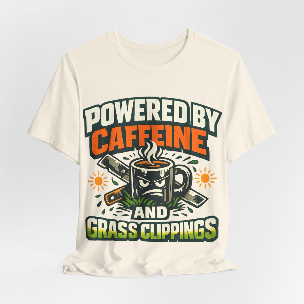 Powered by Caffeine and Grass Clippings Shirt