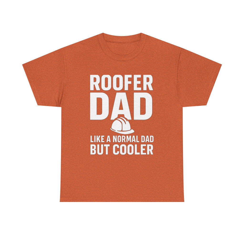 Roofer Dad — Like a Normal Dad But Cooler