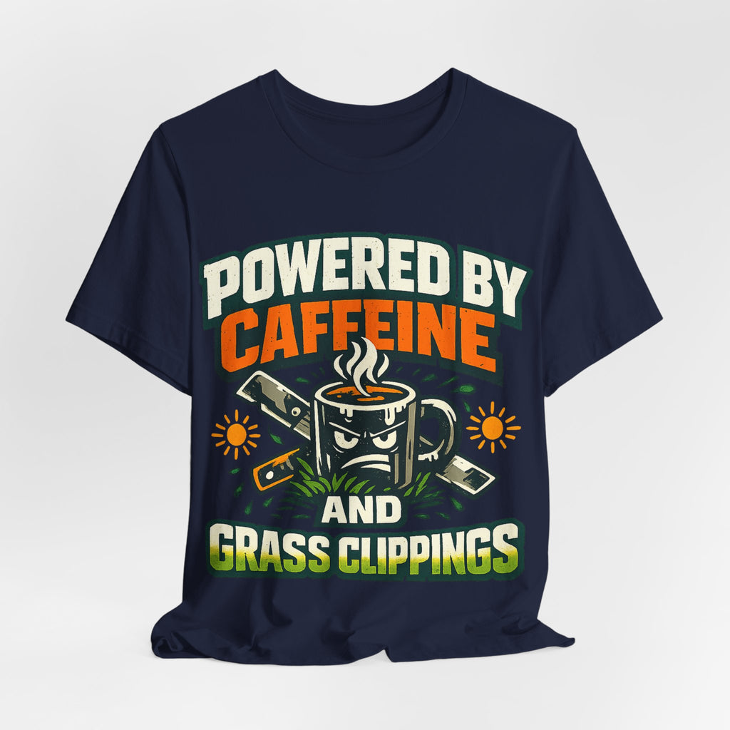 Powered by Caffeine and Grass Clippings Shirt