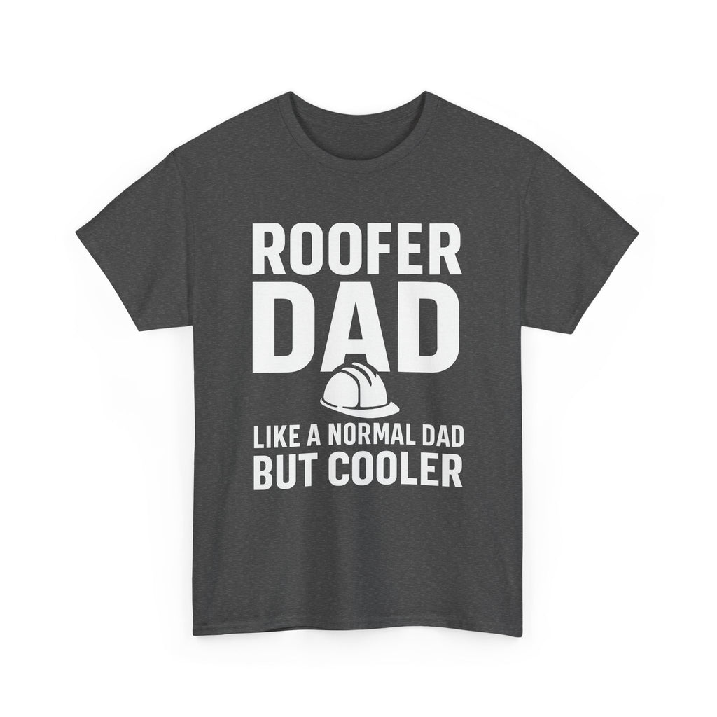 Roofer Dad — Like a Normal Dad But Cooler