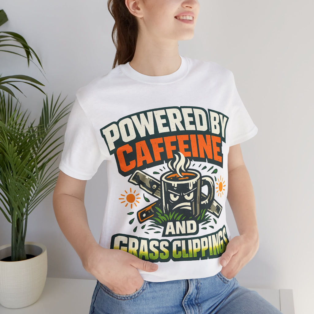 Powered by Caffeine and Grass Clippings Shirt