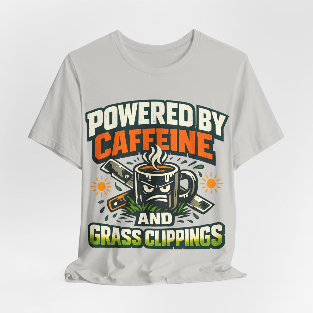 Powered by Caffeine and Grass Clippings Shirt