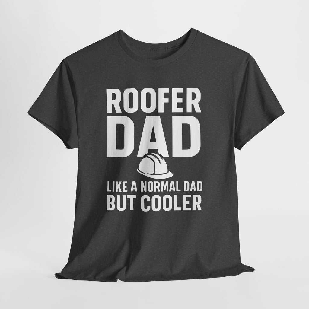 Roofer Dad — Like a Normal Dad But Cooler