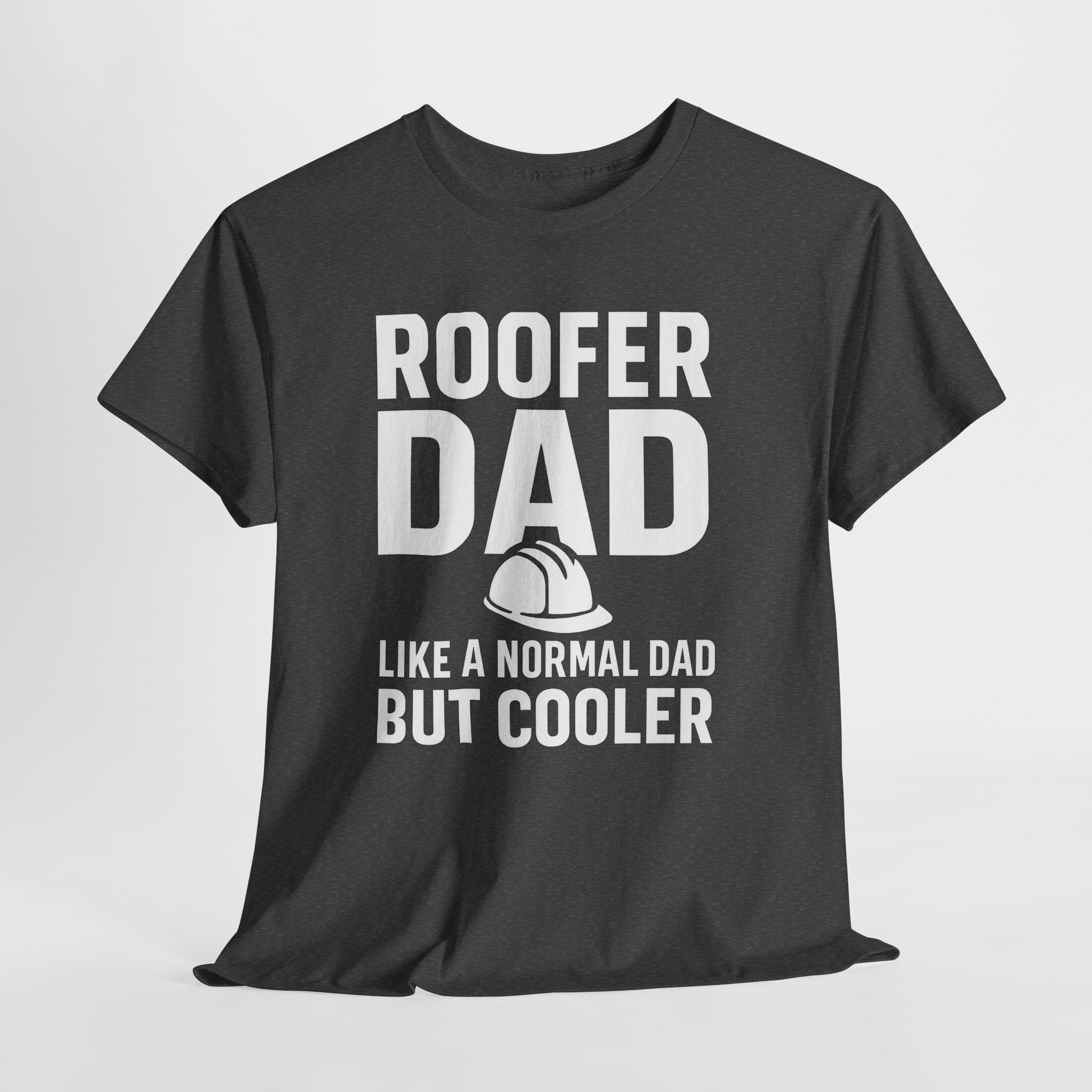 Roofer Dad — Like a Normal Dad But Cooler