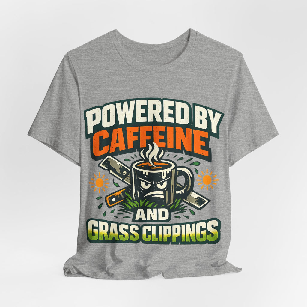 Powered by Caffeine and Grass Clippings Shirt