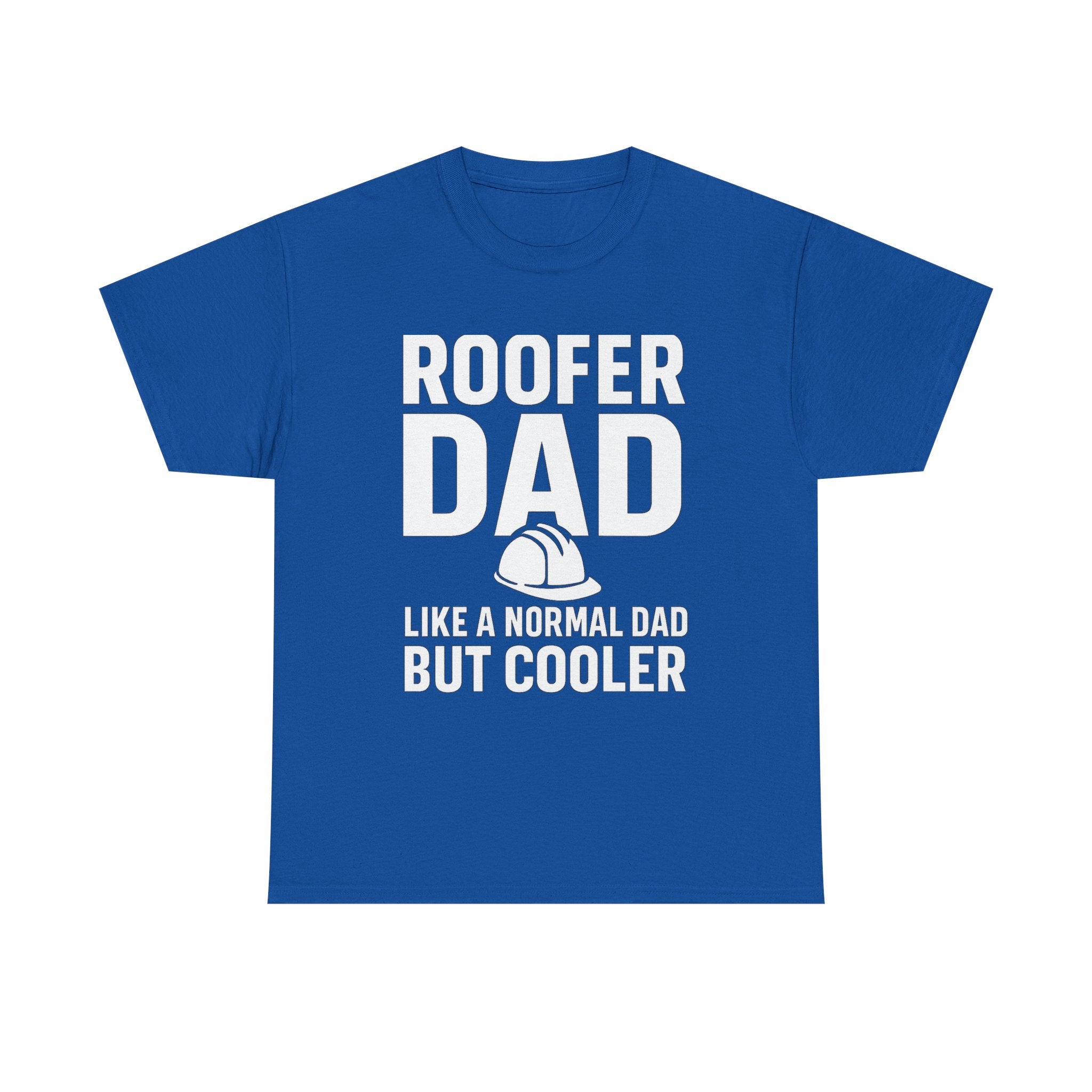 Roofer Dad — Like a Normal Dad But Cooler