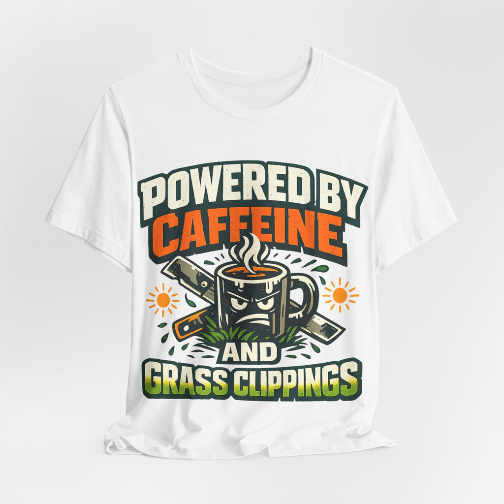 Powered by Caffeine and Grass Clippings Shirt