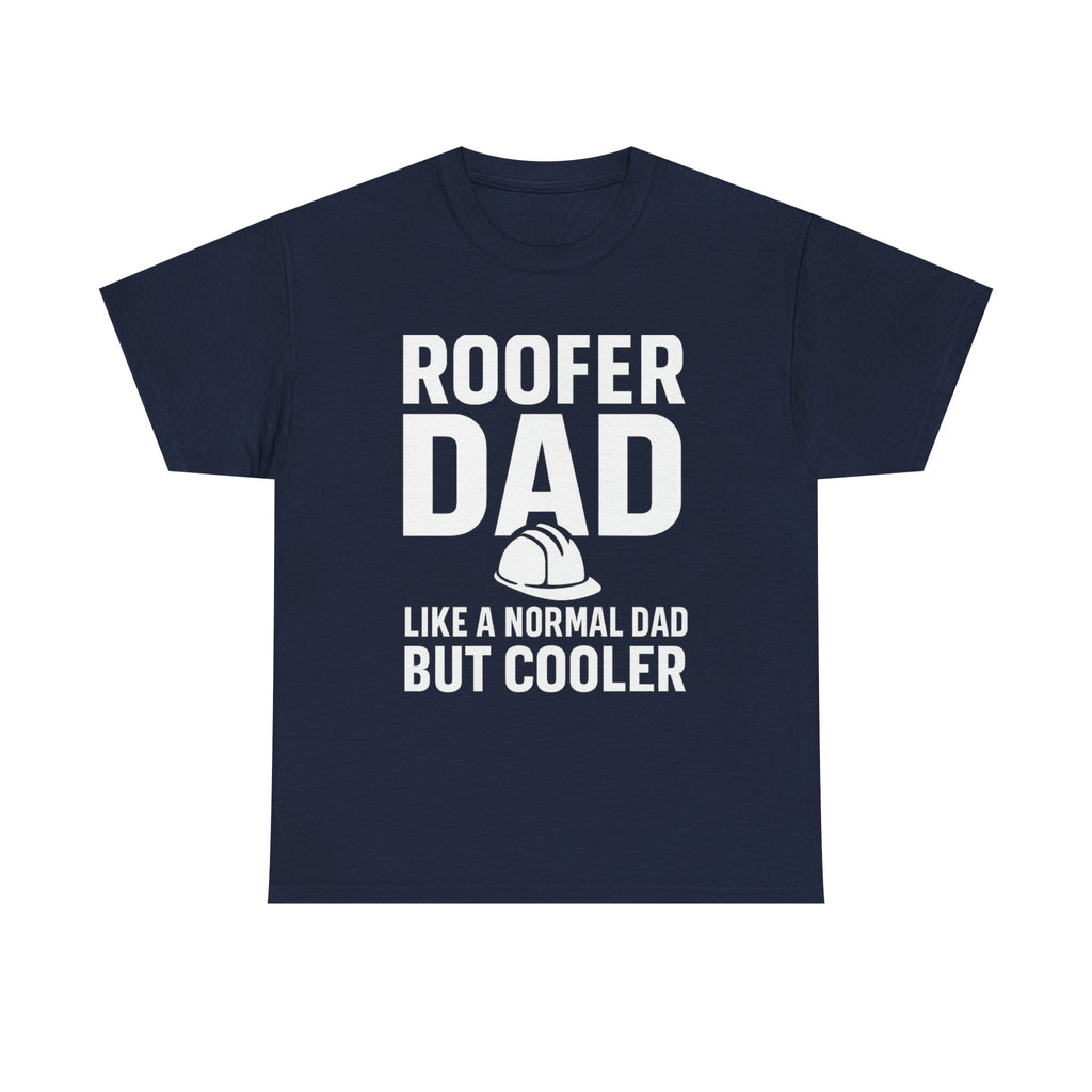 Roofer Dad — Like a Normal Dad But Cooler