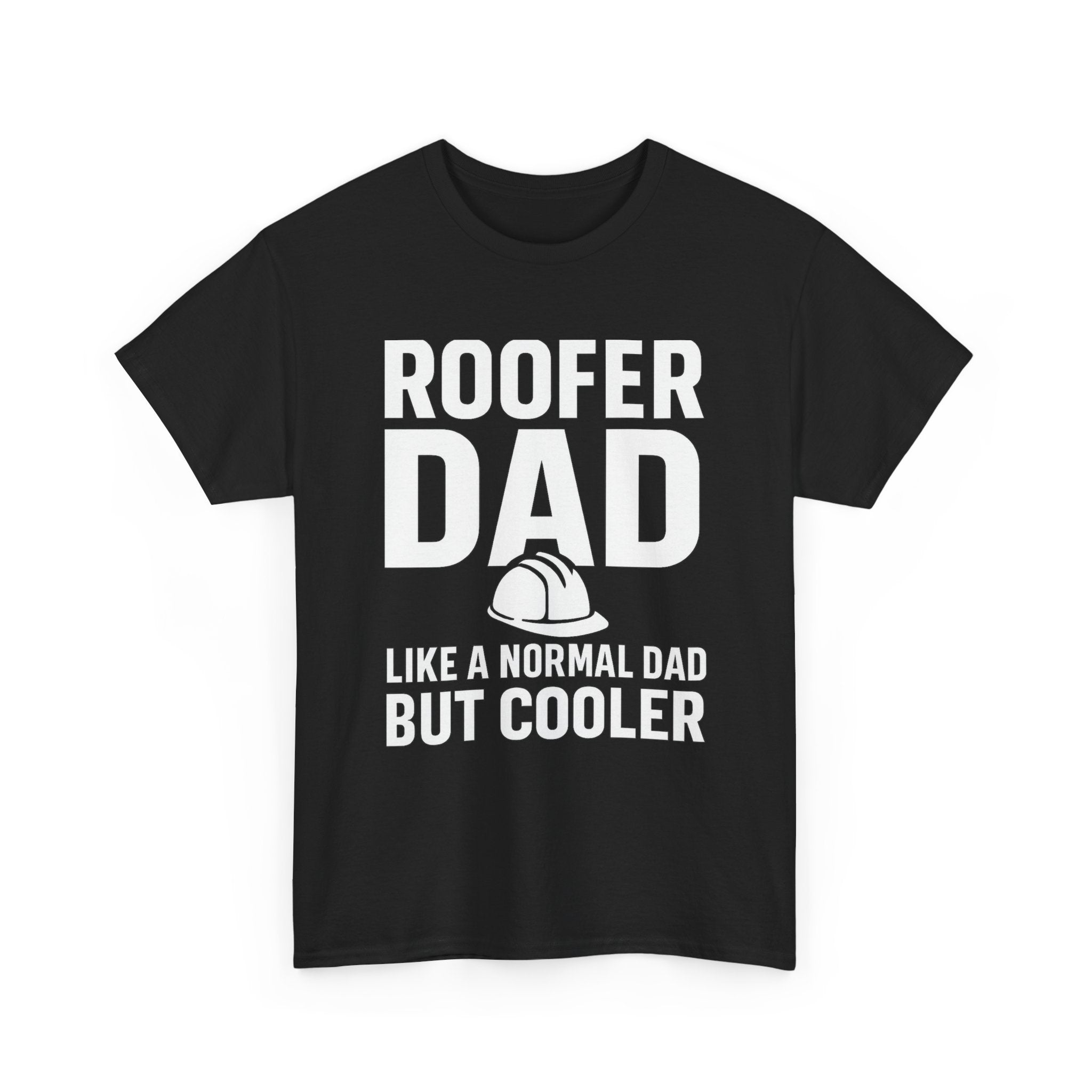 Roofer Dad — Like a Normal Dad But Cooler