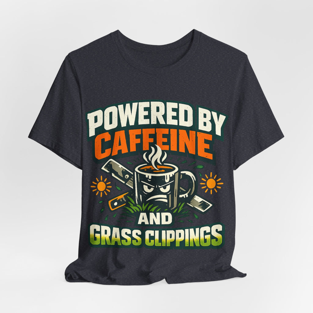 Powered by Caffeine and Grass Clippings Shirt