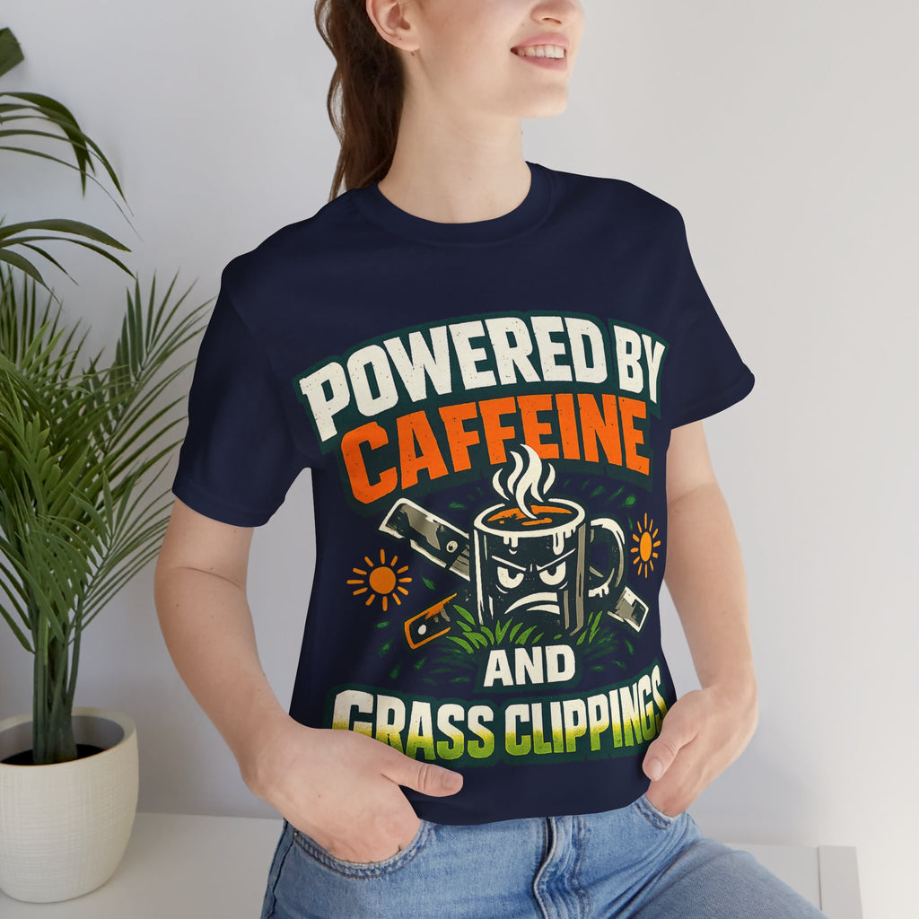 Powered by Caffeine and Grass Clippings Shirt