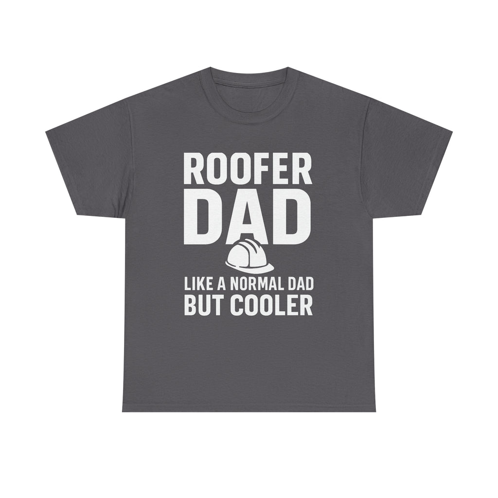 Roofer Dad — Like a Normal Dad But Cooler