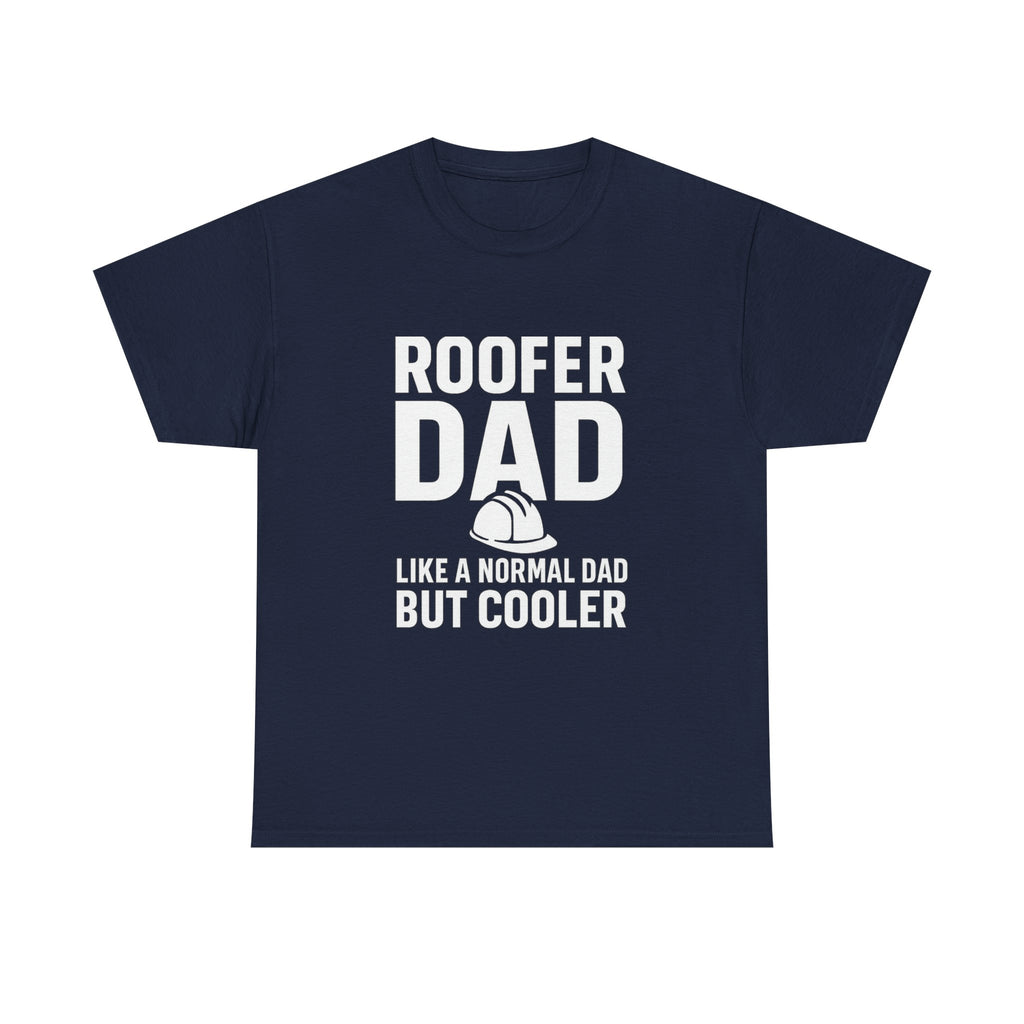 Roofer Dad — Like a Normal Dad But Cooler