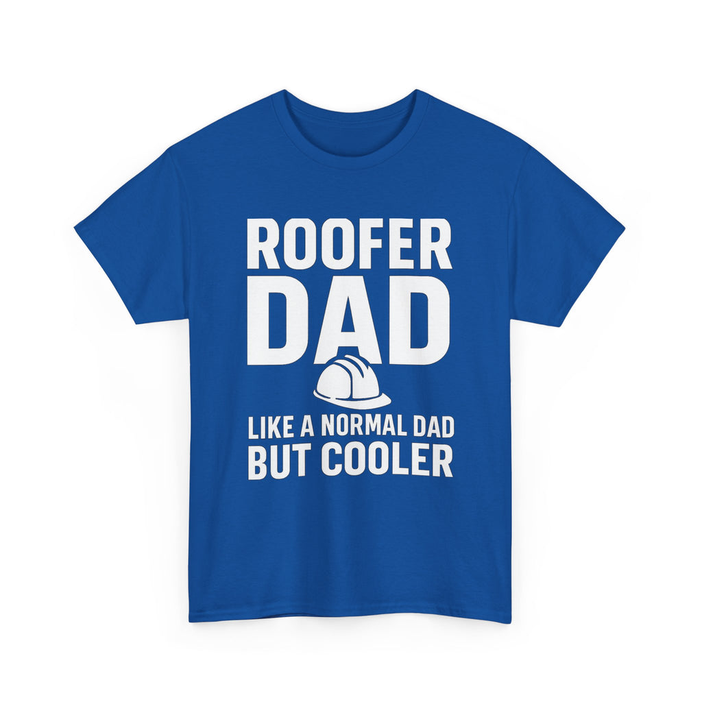 Roofer Dad — Like a Normal Dad But Cooler