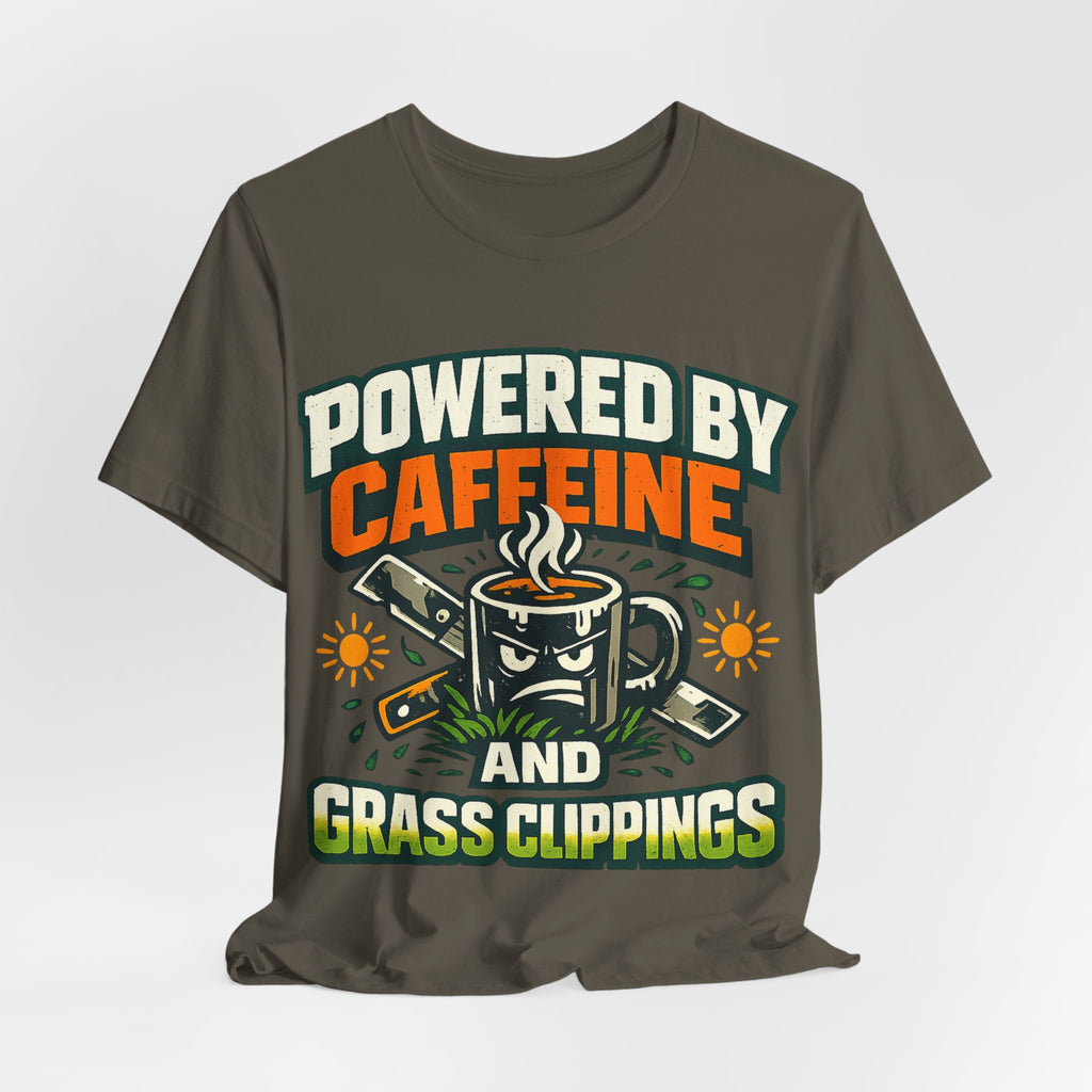 Powered by Caffeine and Grass Clippings Shirt