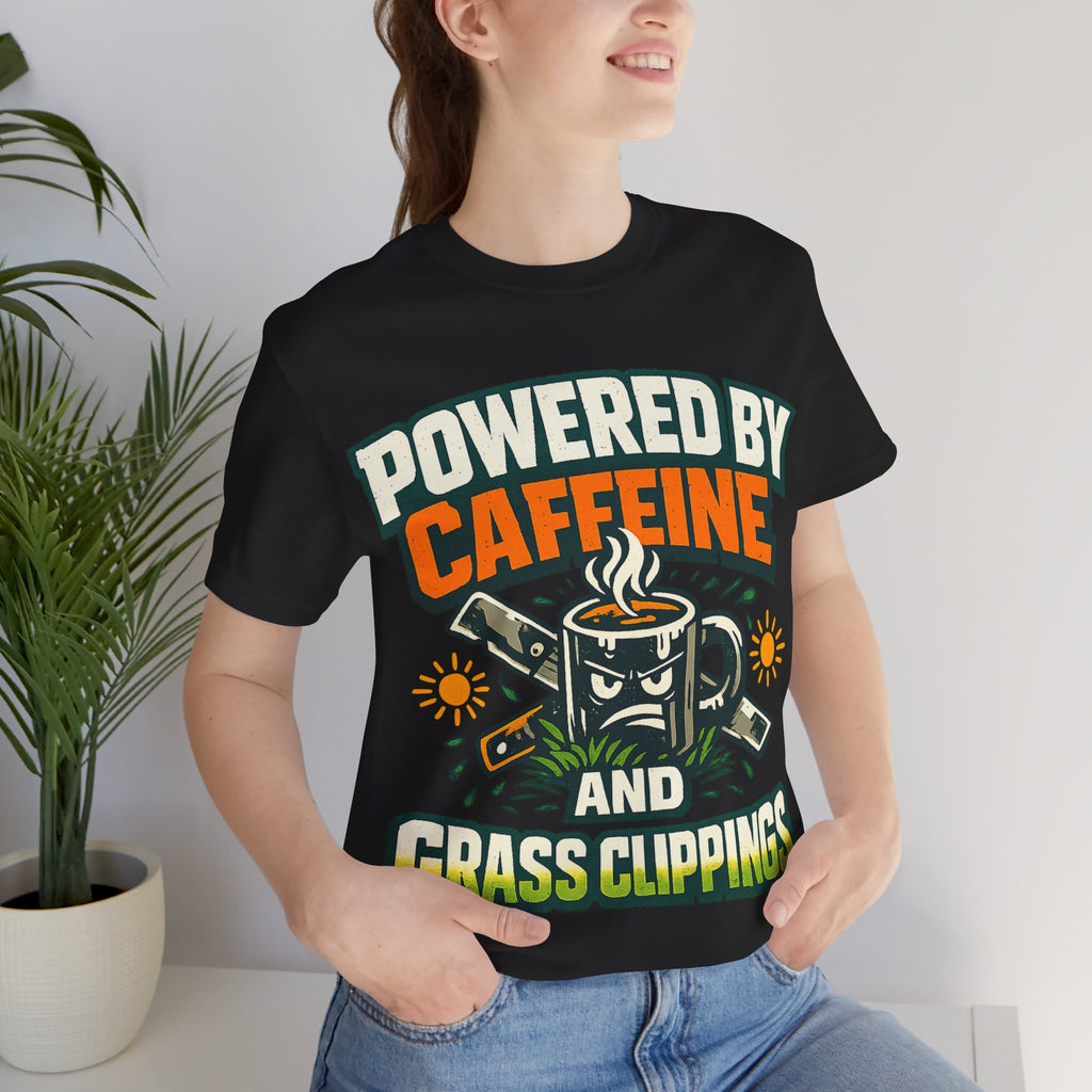 Powered by Caffeine and Grass Clippings Shirt