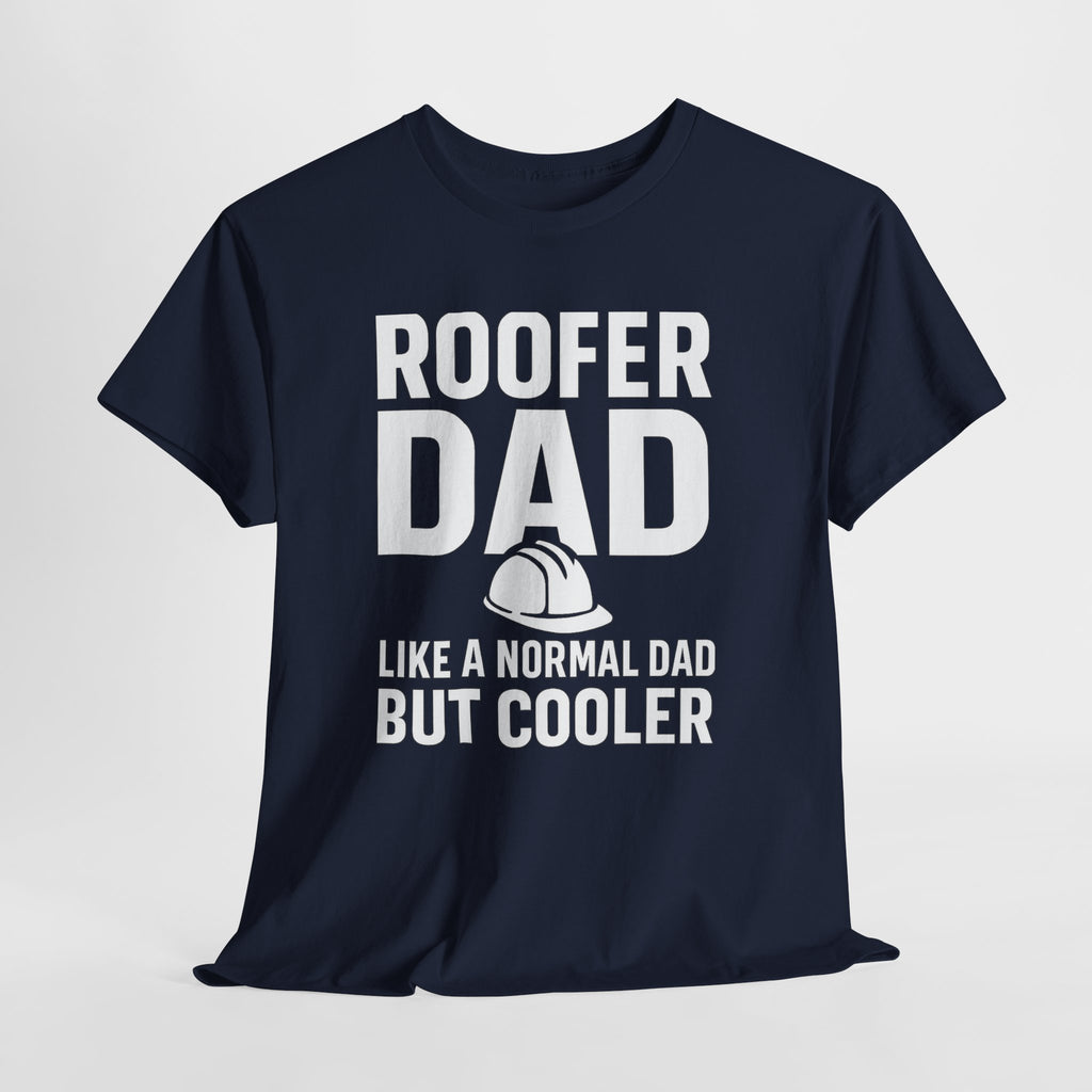 Roofer Dad — Like a Normal Dad But Cooler
