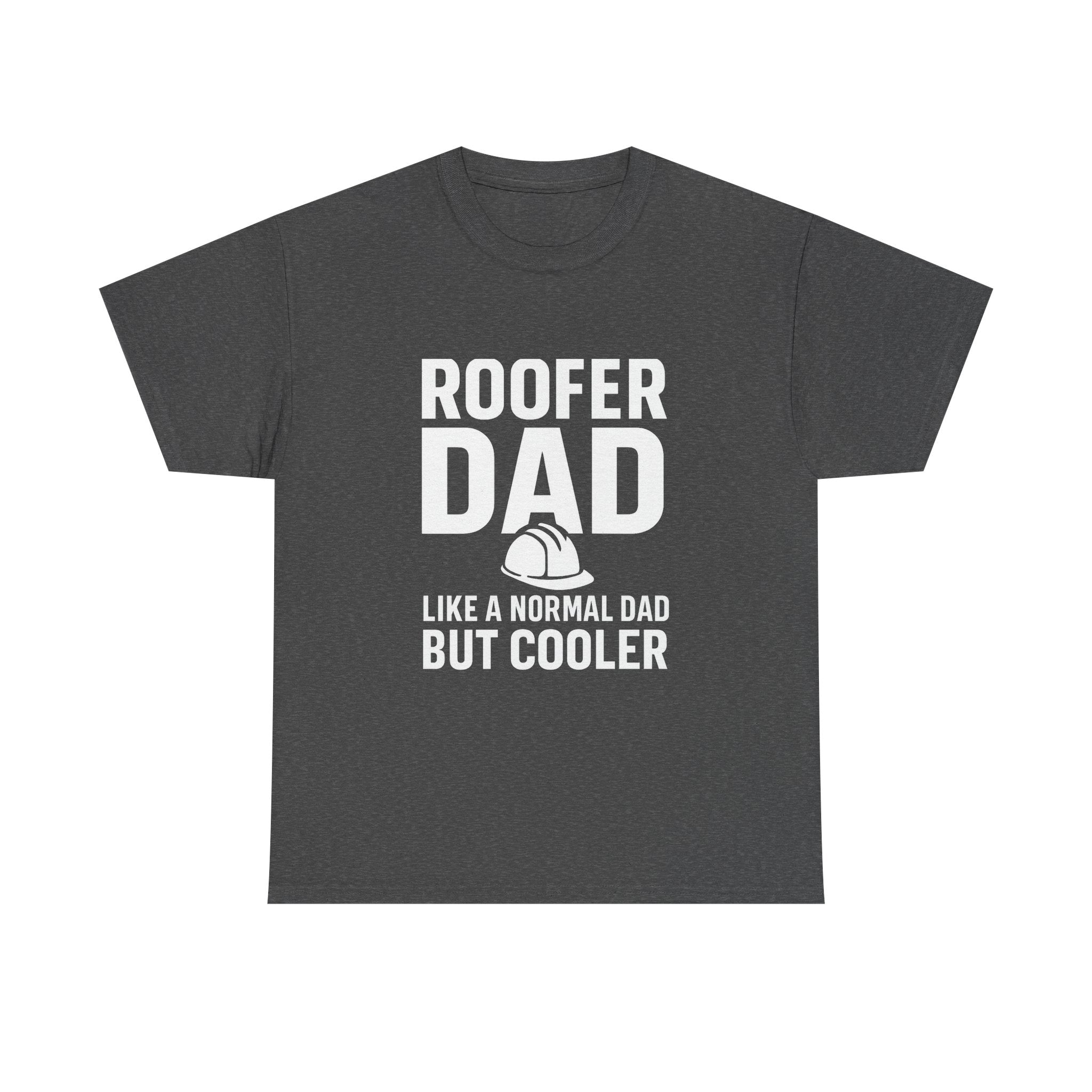 Roofer Dad — Like a Normal Dad But Cooler