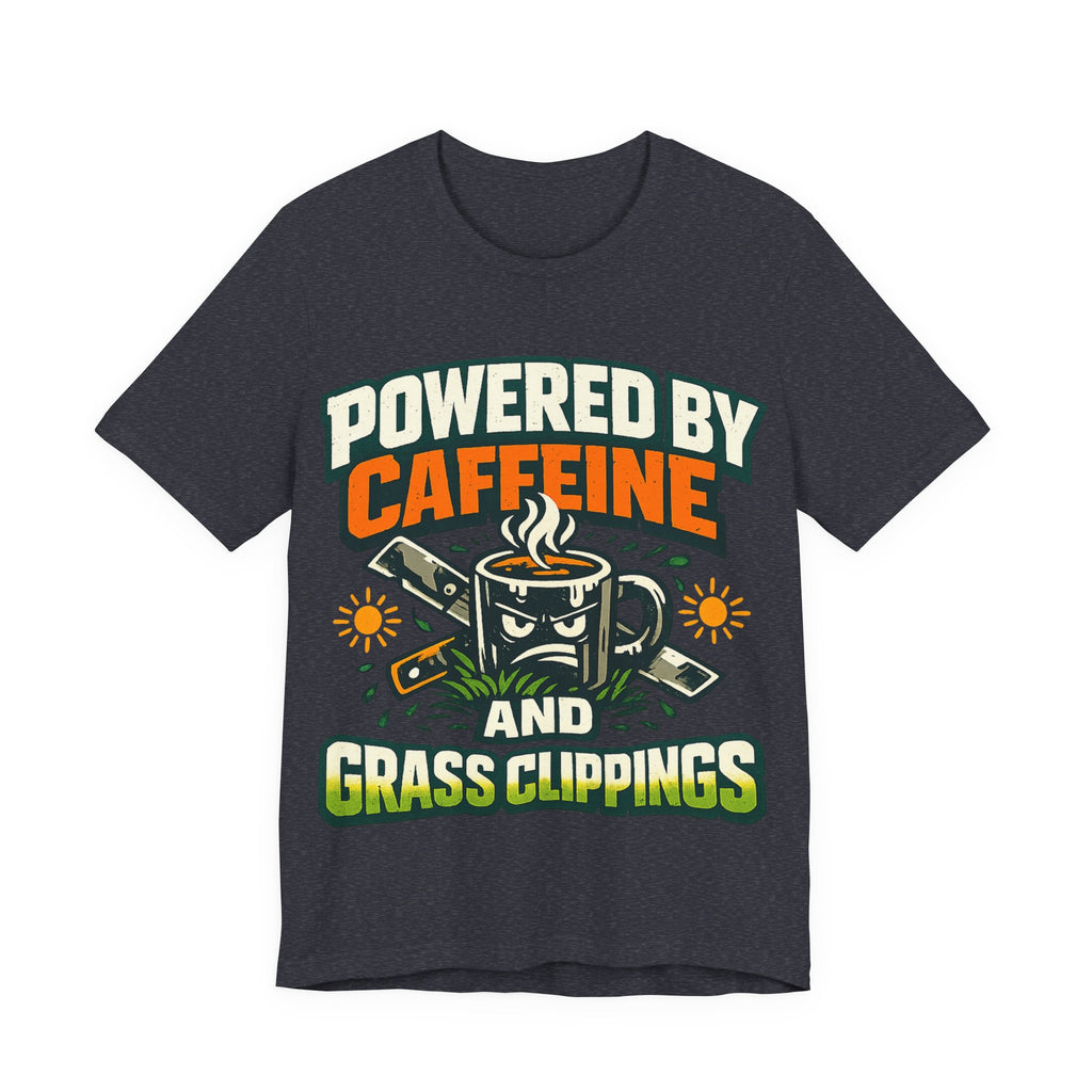 Powered by Caffeine and Grass Clippings Shirt